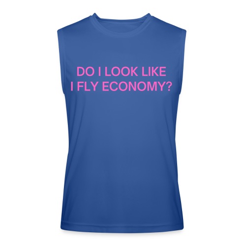 Do I Look Like I Fly Economy? (in pink letters) - Men’s Performance Sleeveless Shirt