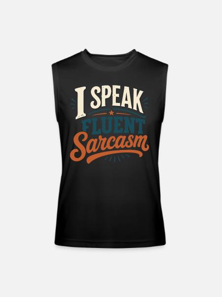 I Speak Fluent Sarcasm Tshirt - Men’s Performance Sleeveless Shirt - black