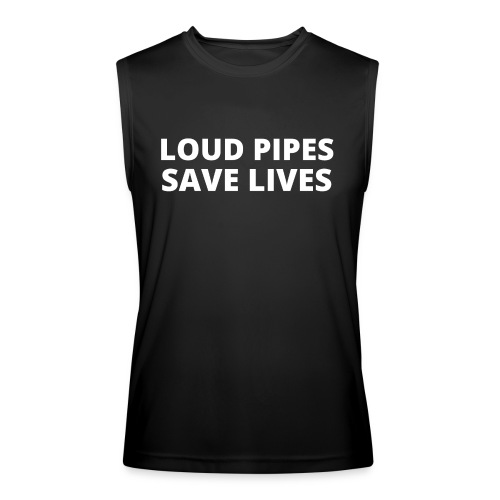 LOUD PIPES SAVE LIVES - Men’s Performance Sleeveless Shirt
