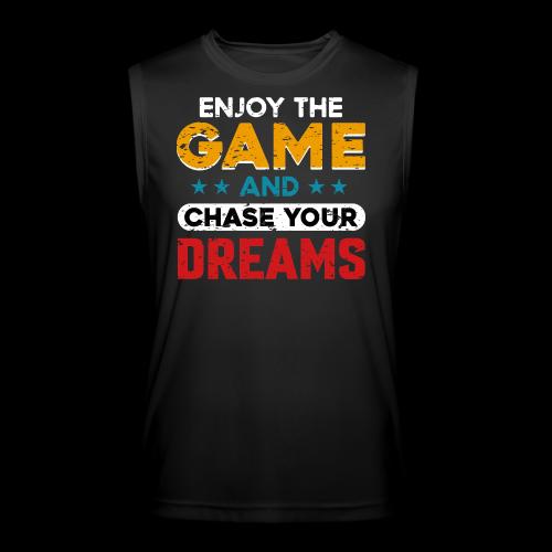 Enjoy The Game, Chase Your Dreams - Men’s Performance Sleeveless Shirt