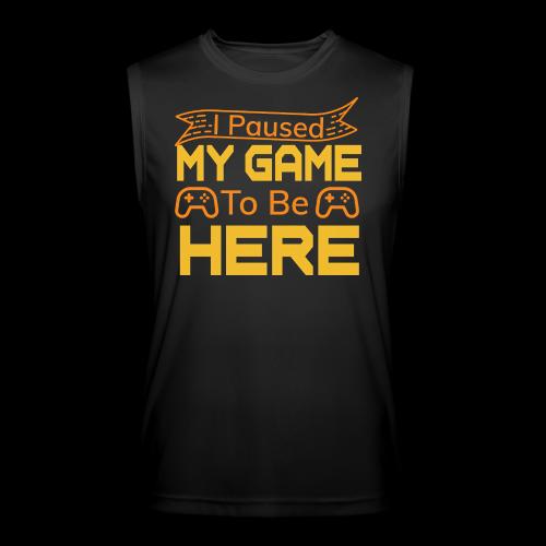 I Paused My Game To Be Here - Men’s Performance Sleeveless Shirt