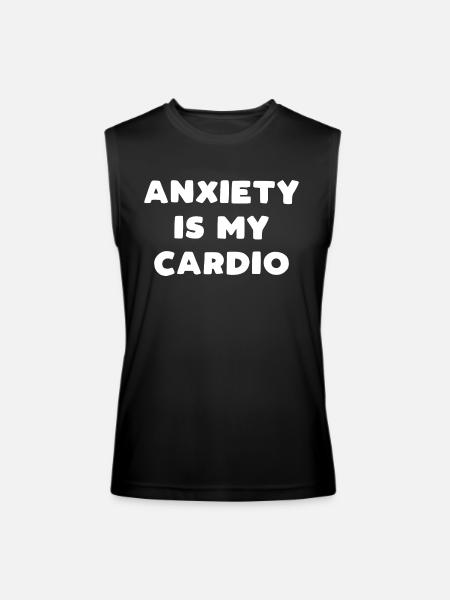 Anxiety is my cardio - Men’s Performance Sleeveless Shirt - black