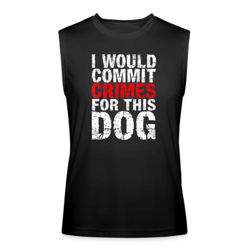 Id Commit Crimes for This Dog Funny Tee - Men’s Performance Sleeveless Shirt