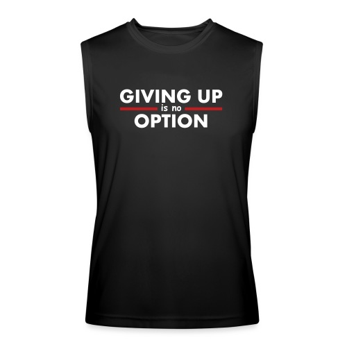 Giving Up is no Option - Men’s Performance Sleeveless Shirt