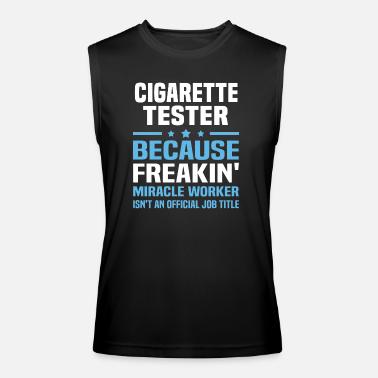 cigarette tester job Tester' Men's T-Shirt Life has been testing me