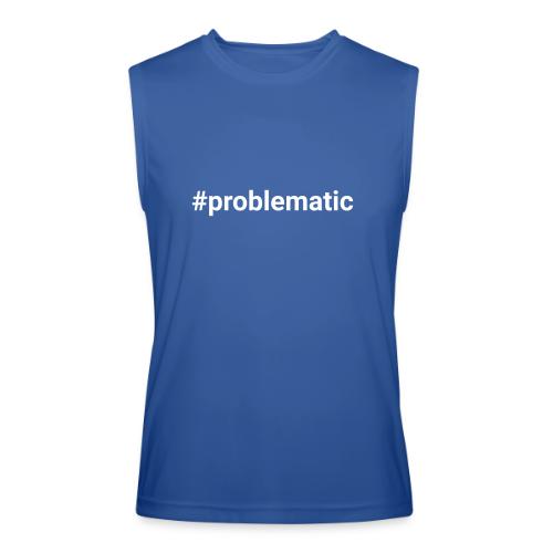 #problematic - Men’s Performance Sleeveless Shirt