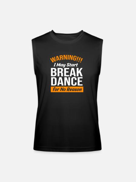 Funny Dancer Warning I May Start Break Dance - Men’s Performance Sleeveless Shirt - black - Front