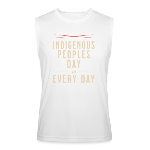 Indigenous Peoples Day is Every Day - Men’s Performance Sleeveless Shirt