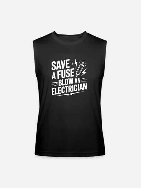 Save a Fuse Blow an Electrician - Men’s Performance Sleeveless Shirt - black