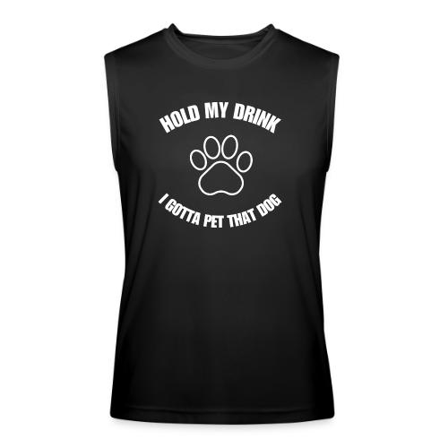 Hold My Drink I Gotta Pet That Dog - Men’s Performance Sleeveless Shirt