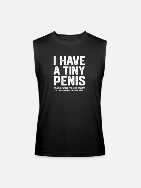 I Have A Tiny Penis Funny Offensive Prank Gift - Men’s Performance Sleeveless Shirt - black - Front