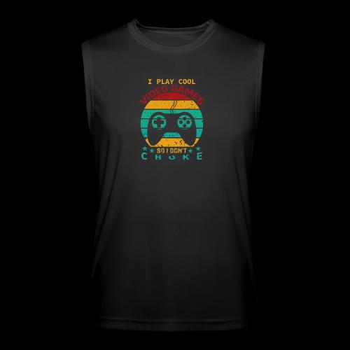 I Play Cool Video Games So I Don't Choke - Men’s Performance Sleeveless Shirt