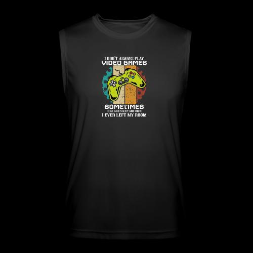 I Don't Always Play Video Games... - Men’s Performance Sleeveless Shirt
