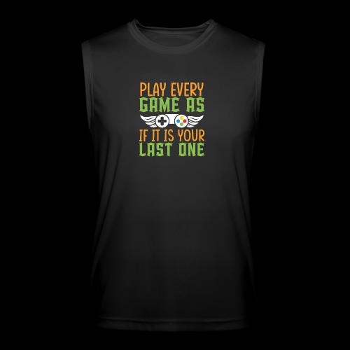 Play Every Game as if it is Your Last One - Men’s Performance Sleeveless Shirt