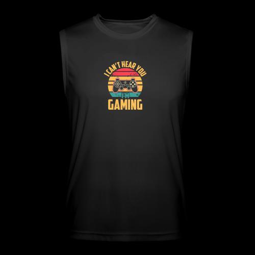 I Can't Hear You, I'm Gaming - Men’s Performance Sleeveless Shirt