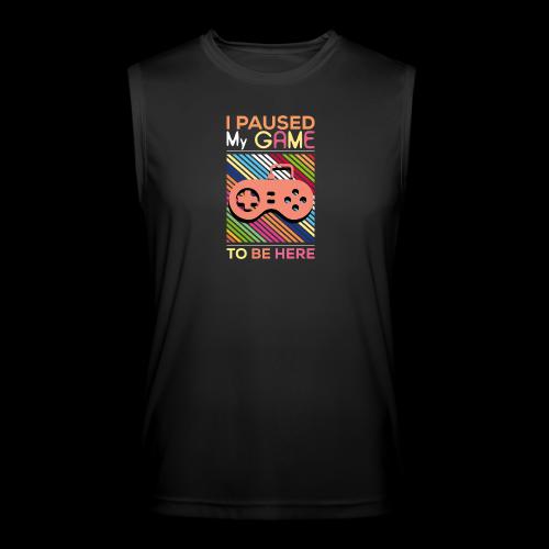 I Paused My Game to Be Here - Men’s Performance Sleeveless Shirt