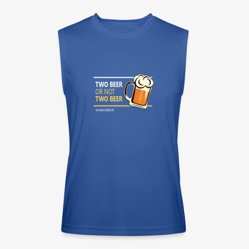 Two beer or not tWo beer - Men’s Performance Sleeveless Shirt