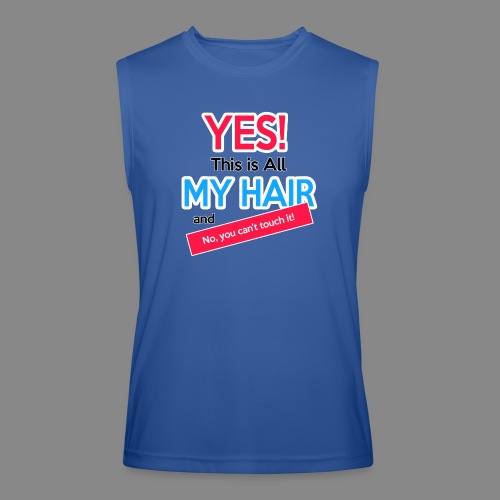 Yes This is My Hair - Men’s Performance Sleeveless Shirt