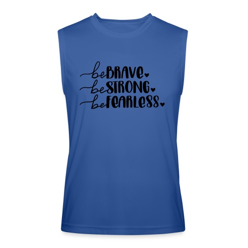 Be Brave Be Strong Be Fearless Merchandise - Men’s Performance Sleeveless Shirt