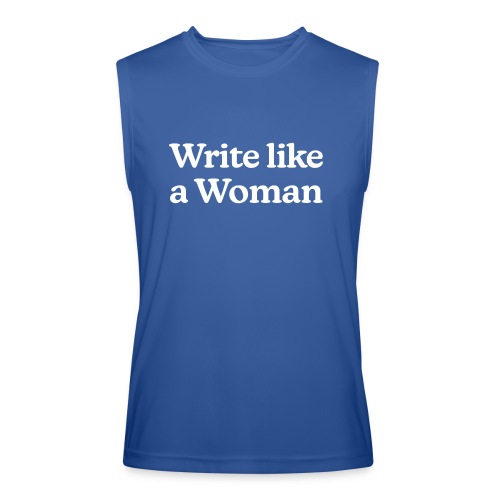 Write Like a Woman (white text) - Men’s Performance Sleeveless Shirt