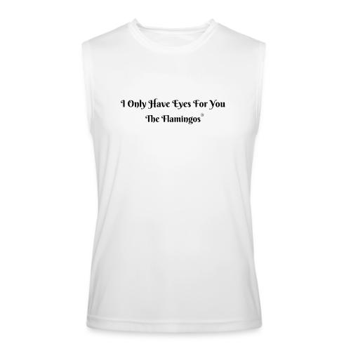 I Only Have Eyes For You/ All Black Letters - Men’s Performance Sleeveless Shirt