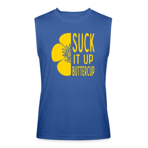 Cool Suck it up Buttercup - Men’s Performance Sleeveless Shirt