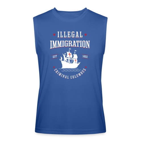 Illegal Immigration Started with Columbus - Men’s Performance Sleeveless Shirt