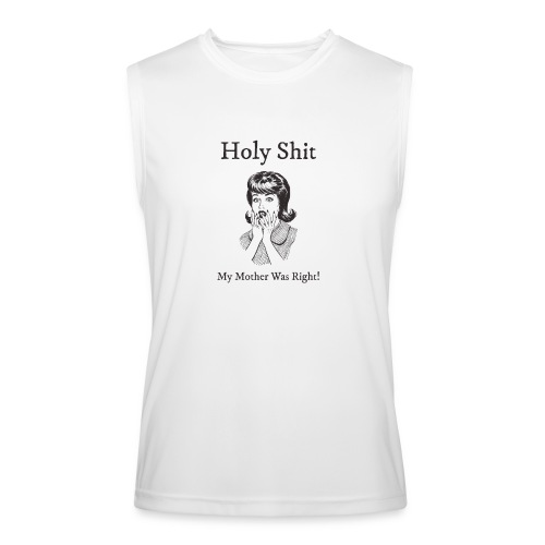 My Mother Was Right - Men’s Performance Sleeveless Shirt