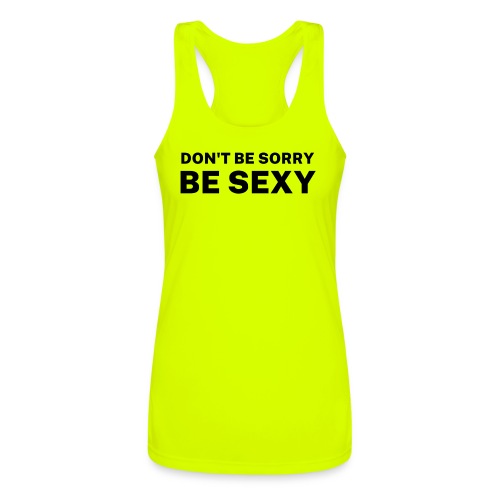 Don't Be Sorry Be Sexy Sticker - Women’s Performance Racerback Tank Top