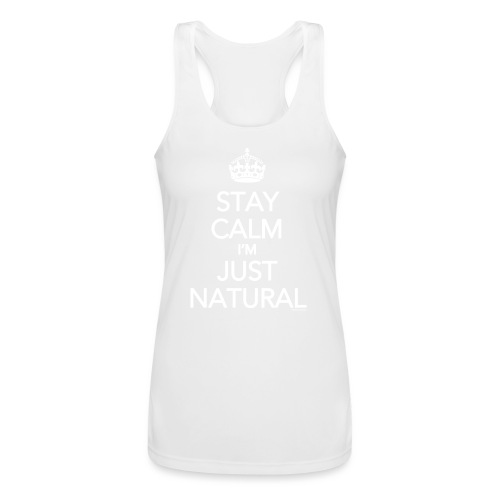 Stay Calm Im Just Natural_GlobalCouture Women's T- - Women’s Performance Racerback Tank Top