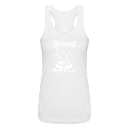 Blessed And Highly Favored (Alt. White Letters) - Women’s Performance Racerback Tank Top