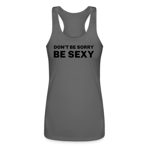 Don't Be Sorry Be Sexy Sticker - Women’s Performance Racerback Tank Top