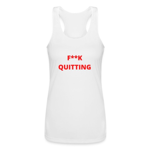 F Quitting - Women’s Performance Racerback Tank Top