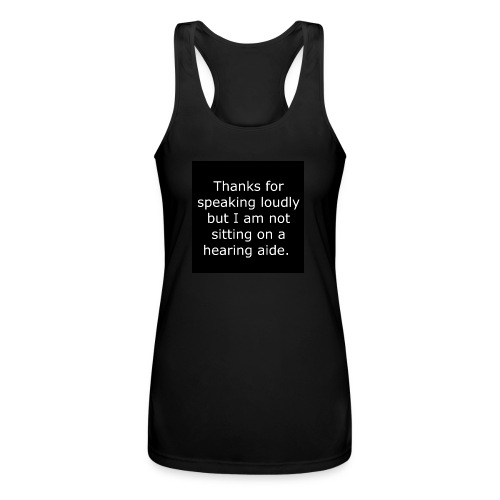 THANKS FOR SPEAKING LOUDLY BUT i AM NOT SITTING... - Women’s Performance Racerback Tank Top