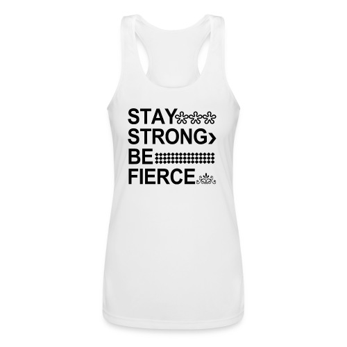 STAY STRONG BE FIERCE - Women’s Performance Racerback Tank Top