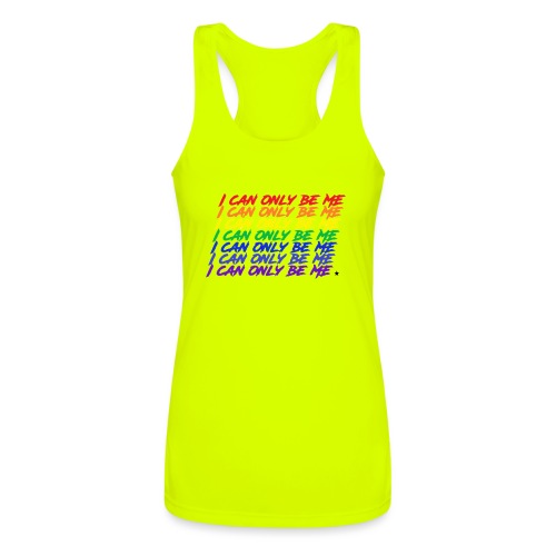 I Can Only Be Me (Pride) - Women’s Performance Racerback Tank Top