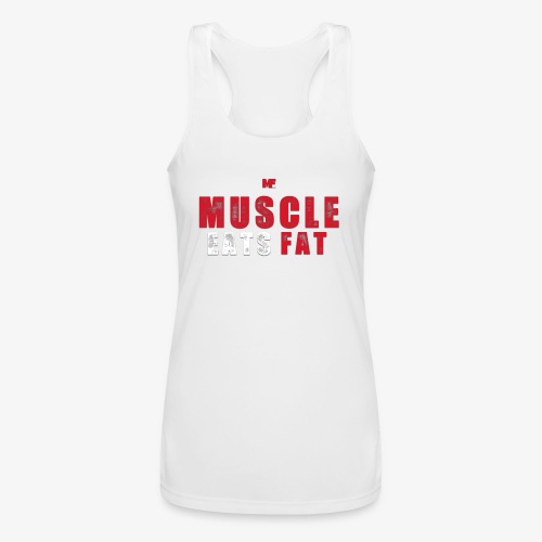 Muscle Eats Fat (Blood & Sweat) - Women’s Performance Racerback Tank Top