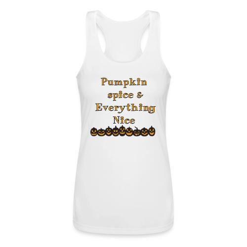 Pumpkin spice& everything nice - Women’s Performance Racerback Tank Top