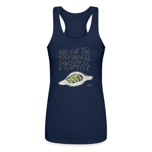 We Eat the Tatooed Ones First - Women’s Performance Racerback Tank Top