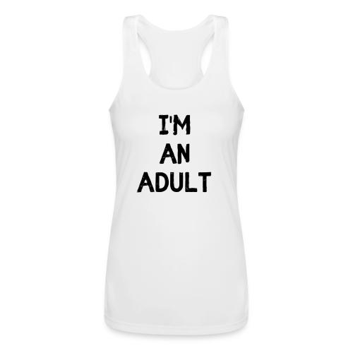 I'M AN ADULT t-shirt - Women’s Performance Racerback Tank Top