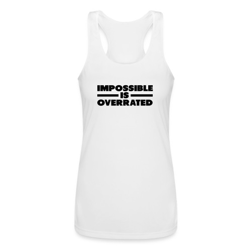 Impossible Is Overrated - Women’s Performance Racerback Tank Top