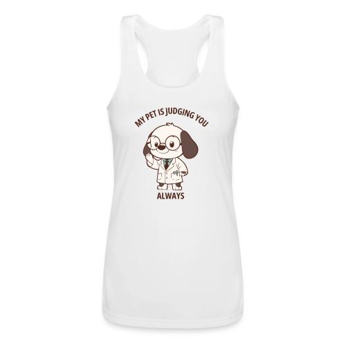 My Pet Is Judging You Always T-Shirt | Sarcastic C - Women’s Performance Racerback Tank Top