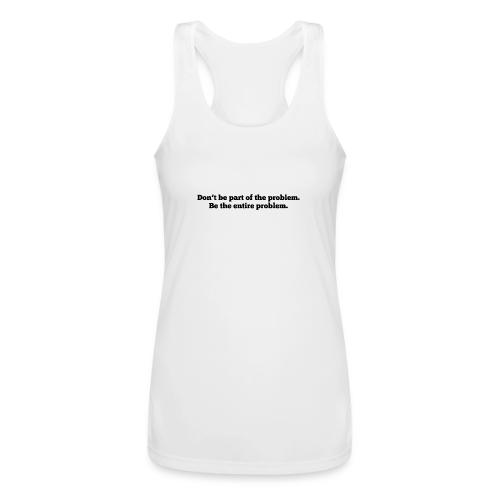 Don't be part of the problem - Women’s Performance Racerback Tank Top