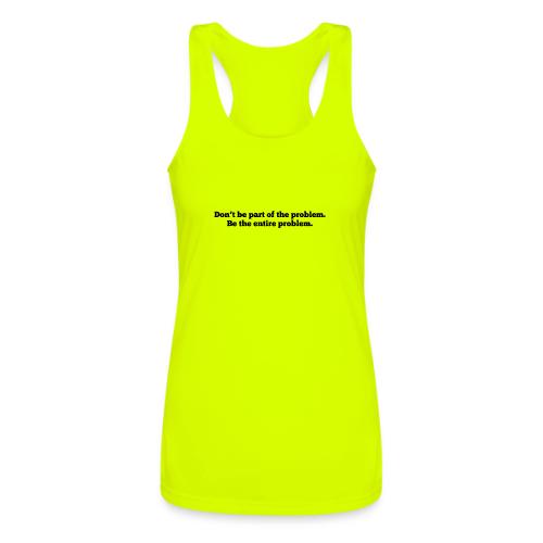 Don't be part of the problem - Women’s Performance Racerback Tank Top