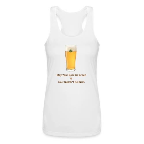 May Your Beer Be Green T-Shirt | Funny St. Patrick - Women’s Performance Racerback Tank Top