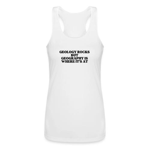 geology rocks but geography is where it's at - Women’s Performance Racerback Tank Top