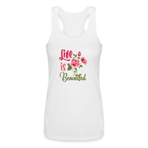 Life Is Beautiful Tee Shirt - Women’s Performance Racerback Tank Top