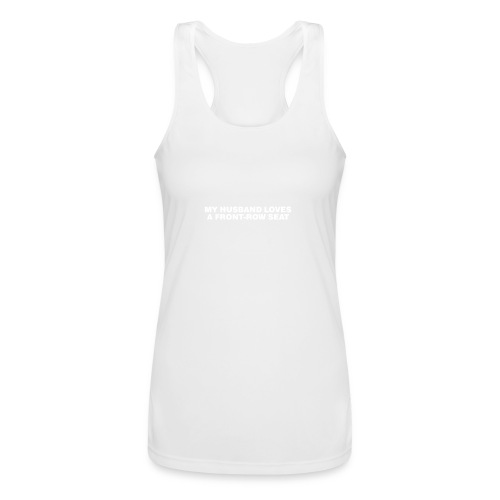 My husband loves a front-row seat - Women’s Performance Racerback Tank Top