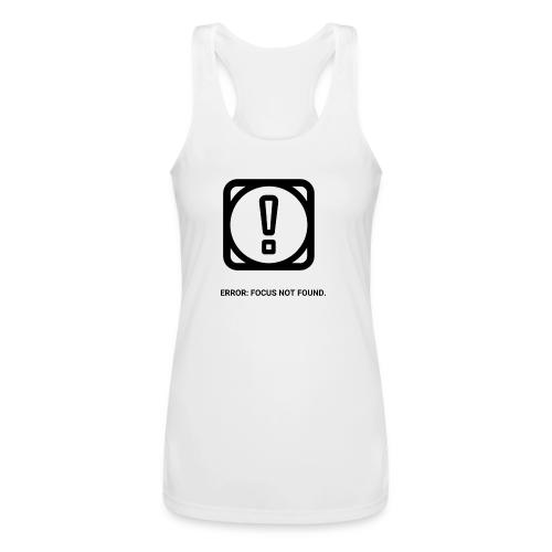 ERROR: FOCUS NOT FOUND T-Shirt | Funny Remote Work - Women’s Performance Racerback Tank Top