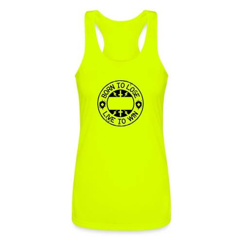 Born to lose live to win - Women’s Performance Racerback Tank Top